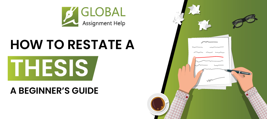 How to Restate a Thesis | Global Assignment Help