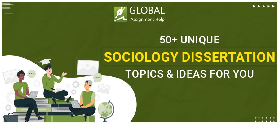 50+ Unique Sociology Dissertation Topics & Ideastips to pick the best one for you.