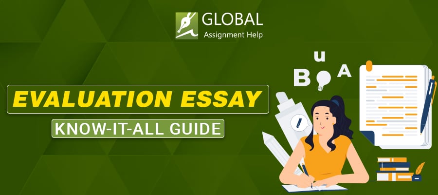 Guide for Writing an Evaluation Essay | Global Assignment Help