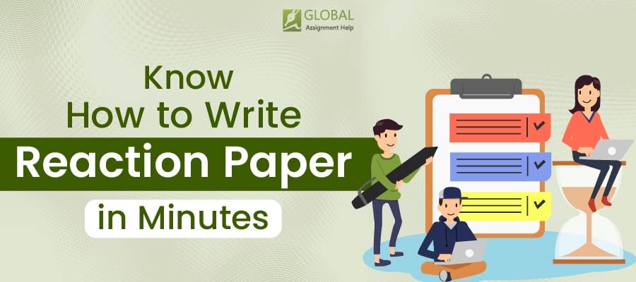 How to Write Reaction Paper? Global Assignment Help