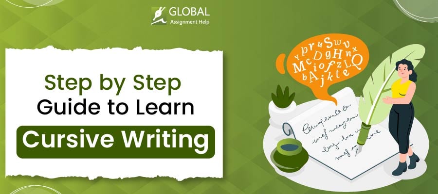 How to Write in Cursive Writing: A Comprehensive Road-map| Global Assignment Help