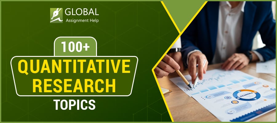 100+ Quantitative Research Topics | Global Assignment Help